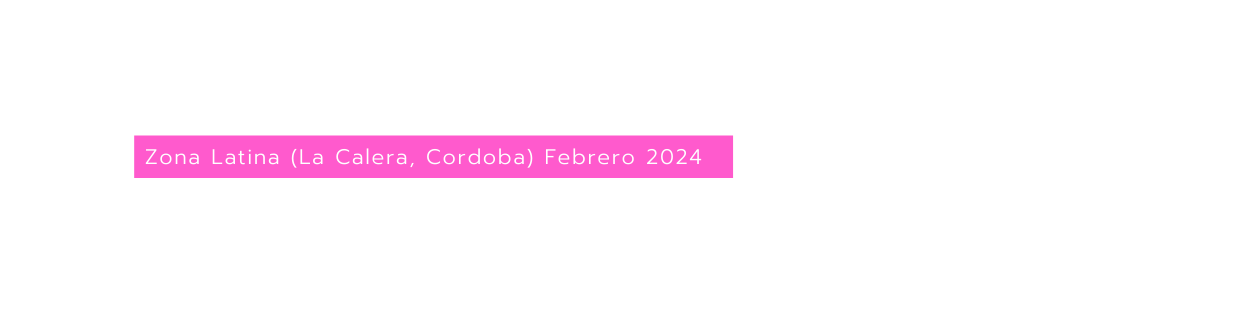 Zona Latina La Calera Cordoba Febrero 2024